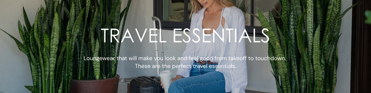 Travel Essentials. Loungewear that will make you look and feel good from takeoff to touchdown. These are the perfect travel essentials.